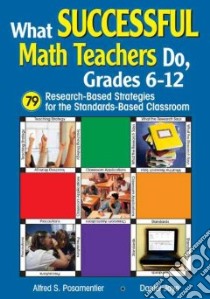 What Successful Math Teachers Do, Grades 6-12 libro in lingua di Posamentier Alfred S., Jaye Daniel