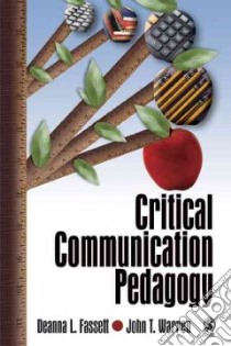 Critical Communication Pedagogy libro in lingua di Fassett Deanna L., Warren John T.