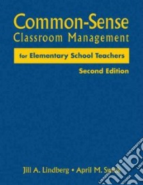 Common-Sense Classroom Management for Elementary School Teachers libro in lingua di Lindberg Jill A., Swick April M.