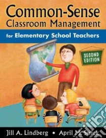 Common-sense Classroom Management for Elementary School Teachers libro in lingua di Lindberg Jill A., Swick April M.