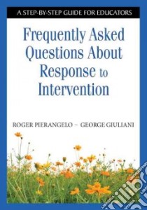 Frequently Asked Questions About Response to Intervention libro in lingua di Pierangelo Roger, Giuliani George A.