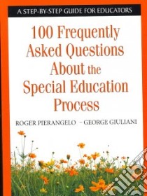 100 Frequently Asked Questions About Special Education libro in lingua di Pierangelo Roger, Giuliani George
