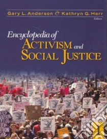 Encyclopedia of Activism and Social Justice libro in lingua di Anderson Gary L. (EDT), Herr Kathryn G. (EDT)