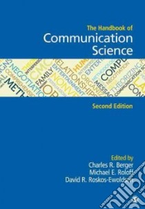 The Handbook of Communication Science libro in lingua di Berger Charles R. (EDT), Roloff Michael E. (EDT), Roskos-ewoldsen David R. (EDT)