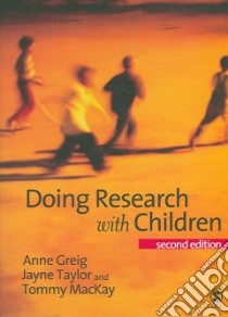 Doing Research With Children libro in lingua di Greig Anne, Taylorand Jayne, MacKay Tommy