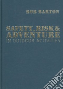 Safety, Risk And Adventure in Outdoor Activities libro in lingua di Barton Bob