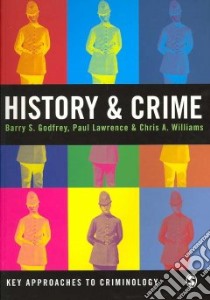History and Crime libro in lingua di Godfrey Barry S., Lawrence Paul, Williams Chris A.