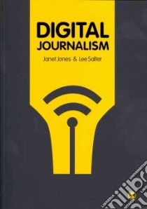 Digital Journalism libro in lingua di Jones Janet, Salter Lee