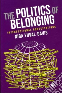 The Politics of Belonging libro in lingua di Yuval-Davis Nira