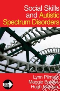 Social Skills and Autisic Spectrum Disorders libro in lingua di Plimley Lynn, Bowen Maggie