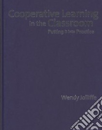 Cooperative Learning in the Classroom libro in lingua di Jolliffe Wendy