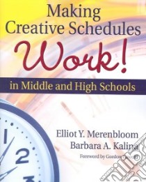 Making Creative Schedules Work in Middle And High Schools libro in lingua di Merenbloom Elliot Y., Kalina Barbara A., Cawelti Gordon (FRW)