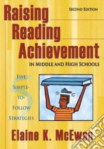 Raising Reading Achievement in Middle And High Schools libro in lingua di McEwan Elaine K.