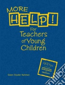 More Help! for Teachers of Young Children libro in lingua di Kaltman Gwen Snyder