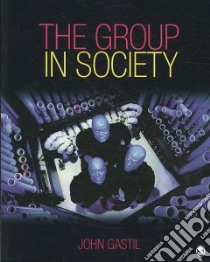The Group in Society libro in lingua di Gastil John