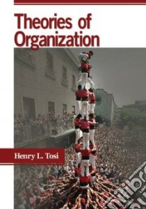 Theories of Organization libro in lingua di Tosi Henry L.