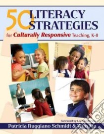 50 Literacy Strategies for Culturally Responsive Teaching, K-8 libro in lingua di Schmidt Patricia Ruggiano, Ma Wen, Gunderson Lee (FRW)