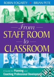 From Staff Room to Classroom libro in lingua di Fogarty Robin, Pete Brian