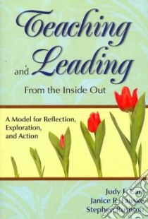 Teaching and Leading from the Inside Out libro in lingua di Carr Judy F., Fauske Janice R., Rushton Stephen