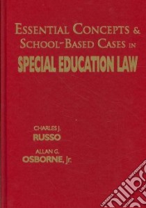 Essential Concepts and School-Based Cases in Special Education Law libro in lingua di Russo Charles J., Osborne Allan G. Jr.