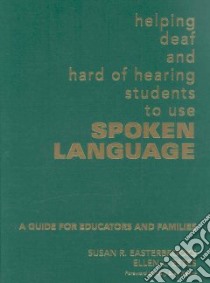 Helping Deaf and Hard of Hearing Students to Use Spoken Language libro in lingua di Easterbrooks Susan R., Estes Ellen L.