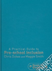 A Practical Guide to Pre-school Inclusion libro in lingua di Dukes Chris, Smith Maggie, Smith Simon (ILT)