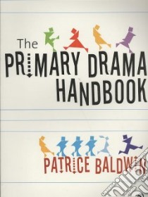 The Practical Primary Drama Handbook libro in lingua di Baldwin Patrice
