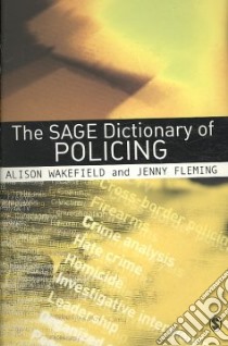 The Sage Dictionary of Policing libro in lingua di Wakefield Alison (EDT), Fleming Jenny (EDT)