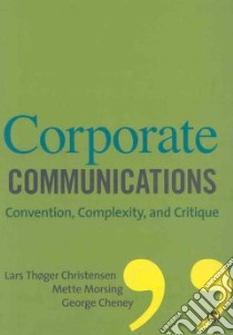 Corporate Communications libro in lingua di Christensen Lars Thoeger, Morsing Mette, Cheney George
