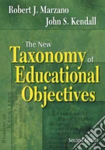 The New Taxonomy of Educational Objectives libro in lingua di Marzano Robert J., Kendall John S.