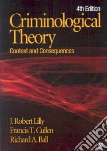 Criminological Theory libro in lingua di Lilly J. Robert, Cullen Francis T., Ball Richard A.