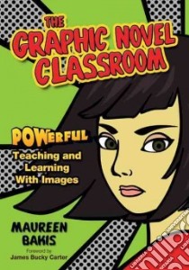 The Graphic Novel Classroom libro in lingua di Bakis Maureen, Carter James Bucky (FRW)