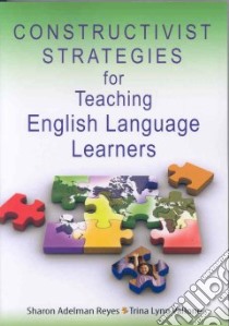 Constructivist Strategies for Teaching English Language Learners libro in lingua di Reyes Sharon Adelman, Vallone Trina L.