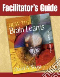 Facilitator's Guide: How the Brain Learns libro in lingua di Sousa David A.