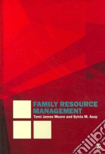 Family Resource Management libro in lingua di Moore Tami James, Asay Sylvia M. Ph.D.