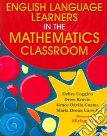 English Language Learners in the Mathematics Classroom libro in lingua di Coggins Debra, Kravin Drew, Coates Grace Dávila, Carroll Maria Dreux, Leiva Miriam (FRW)