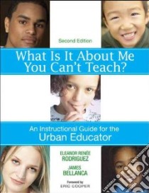 What Is It About Me You Can't Teach? libro in lingua di Rodriguez Eleanor Renee, Bellanca James, Cooper Eric (FRW)