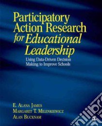 Participatory Action Research for Educational Leadership libro in lingua di James E. Alana, Milenkiewicz Margaret T., Bucknam Alan