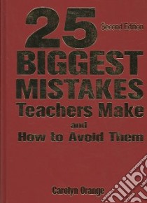 25 Biggest Mistakes Teachers Make and How to Avoid Them libro in lingua di Orange Carolyn