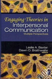 Engaging Theories in Interpersonal Communication libro in lingua di Baxter Leslie A. (EDT), Braithwaite Dawn O. (EDT)