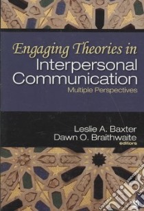 Engaging Theories in Interpersonal Communication libro in lingua di Braithwaite Dawn O. (EDT), Baxter Leslie (EDT)