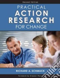 Practical Action Research for Change libro in lingua di Schmuck Richard A., Perry Eleanor (FRW)