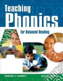 Teaching Phonics for Balanced Reading libro in lingua di Starrett Edmund V.