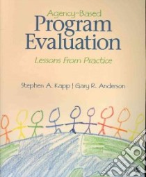 Agency-Based Program Evaluation libro in lingua di Kapp Stephen A., Anderson Gary R.