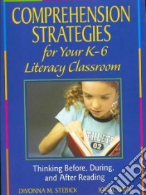 Comprehension Strategies for Your K-6 Literacy Classroom libro in lingua di Stebick Divonna M., Dain Joy M.