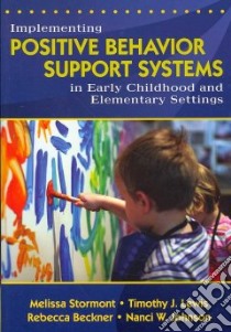 Implementing Positive Behavior Support Systems in Early Childhood and Elementary Settings libro in lingua di Stormont Melissa, Lewis Timothy J., Johnson Nanci W., Beckner Rebecca