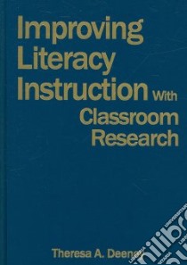 Improving Literacy Instruction with Classroom Research libro in lingua di Deeney Theresa A.