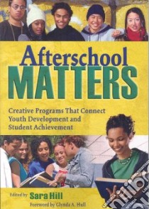 Afterschool Matters libro in lingua di Hill Sara (EDT), Hull Glynda A. (FRW)