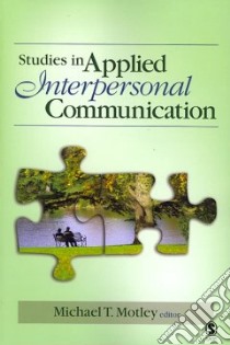 Studies in Applied Interpersonal Communication libro in lingua di Motley Michael T. (EDT)