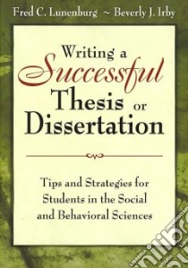 Writing a Successful Thesis or Dissertation libro in lingua di Lunenburg Fred C., Irby Beverly J.